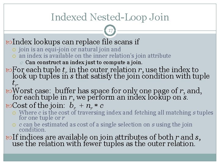 Indexed Nested-Loop Join 17 Index lookups can replace file scans if join is an