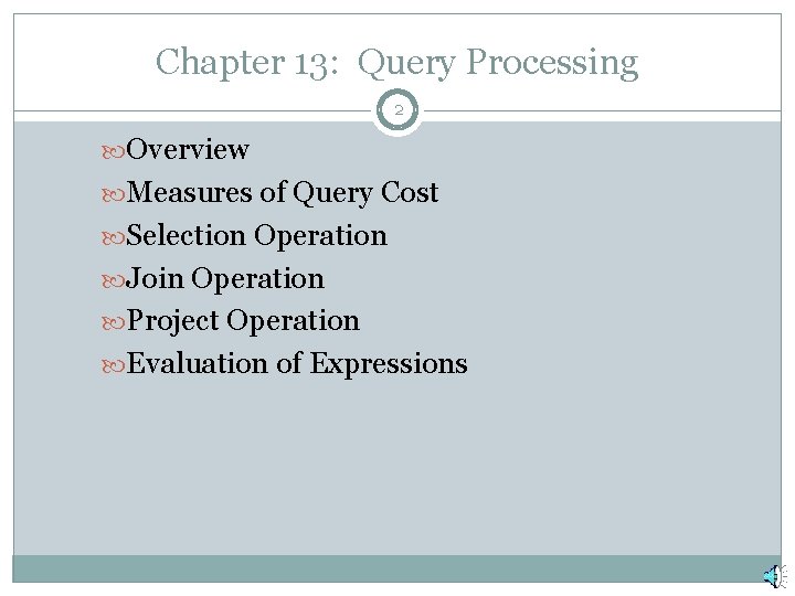 Chapter 13: Query Processing 2 Overview Measures of Query Cost Selection Operation Join Operation