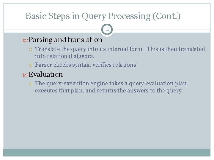 Basic Steps in Query Processing (Cont. ) 4 Parsing and translation Translate the query