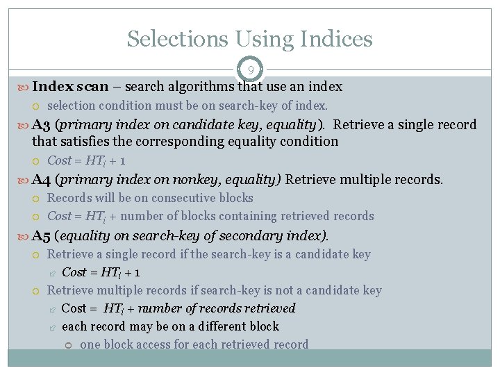 Selections Using Indices 9 Index scan – search algorithms that use an index selection Selections Using Indices 9 Index scan – search algorithms that use an index selection