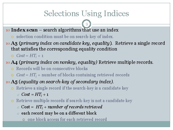 Selections Using Indices 9 Index scan – search algorithms that use an index selection