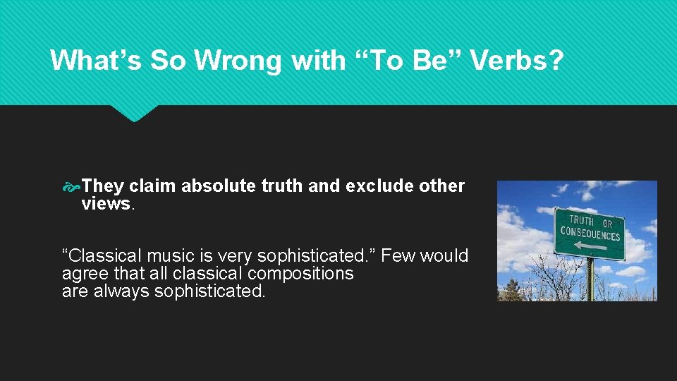 What’s So Wrong with “To Be” Verbs? They claim absolute truth and exclude other