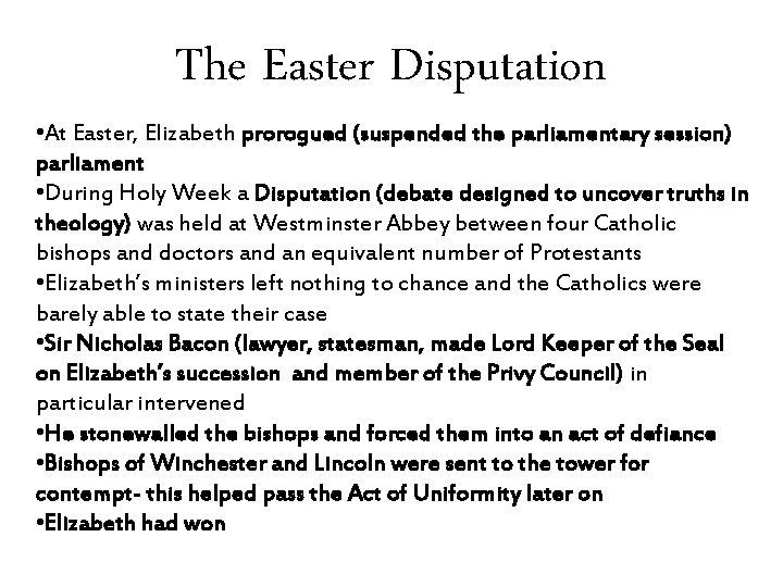 The Easter Disputation • At Easter, Elizabeth prorogued (suspended the parliamentary session) parliament •
