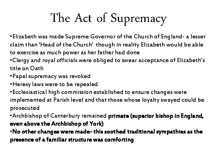 The Act of Supremacy • Elizabeth was made Supreme Governor of the Church of