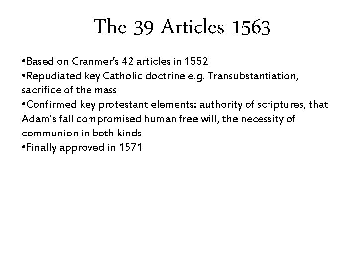 The 39 Articles 1563 • Based on Cranmer’s 42 articles in 1552 • Repudiated