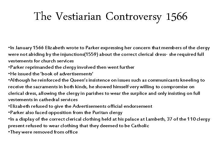 The Vestiarian Controversy 1566 • In January 1566 Elizabeth wrote to Parker expressing her