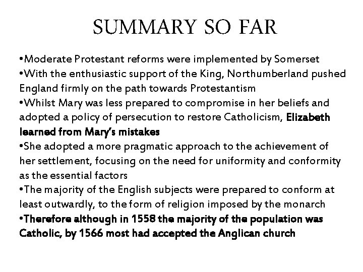 SUMMARY SO FAR • Moderate Protestant reforms were implemented by Somerset • With the