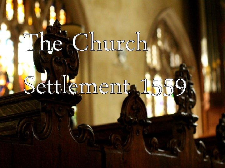 The Church Settlement 1559 
