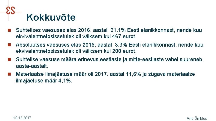 Kokkuvõte n Suhtelises vaesuses elas 2016. aastal 21, 1% Eesti elanikkonnast, nende kuu ekvivalentnetosissetulek