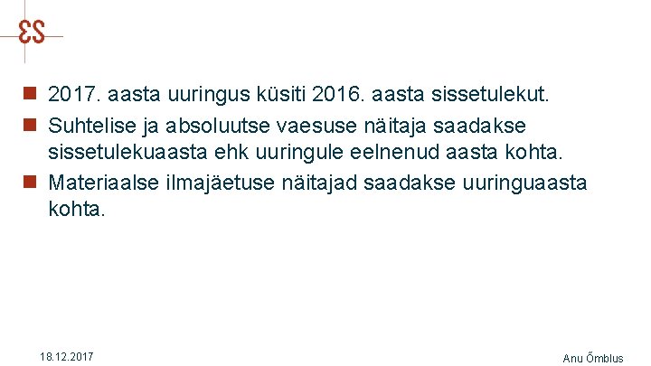 n 2017. aasta uuringus küsiti 2016. aasta sissetulekut. n Suhtelise ja absoluutse vaesuse näitaja