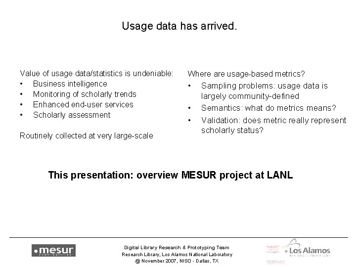 Usage data has arrived. Value of usage data/statistics is undeniable: • Business intelligence •