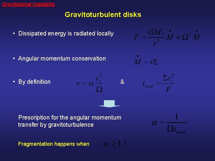 Gravitational Instability Gravitoturbulent disks • Dissipated energy is radiated locally • Angular momentum conservation