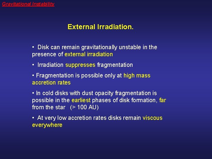 Gravitational Instability External Irradiation. • Disk can remain gravitationally unstable in the presence of