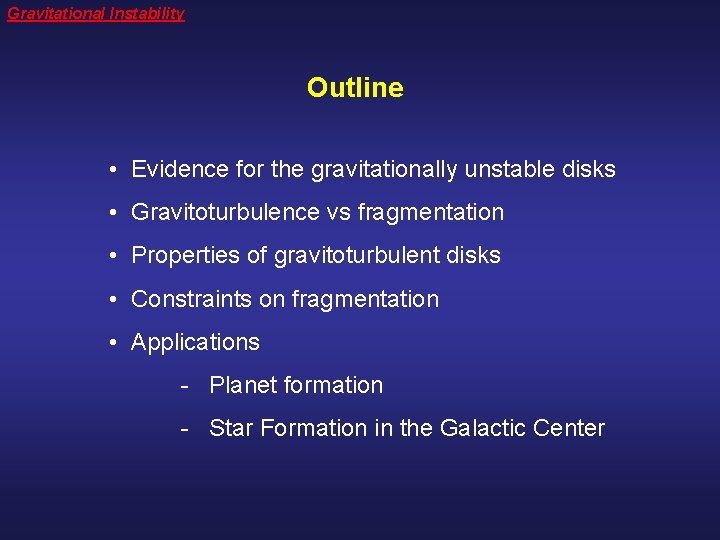 Gravitational Instability Outline • Evidence for the gravitationally unstable disks • Gravitoturbulence vs fragmentation