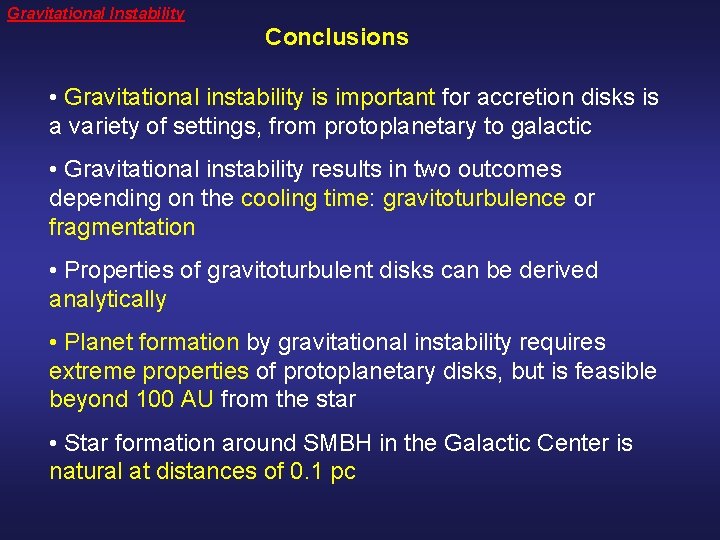 Gravitational Instability Conclusions • Gravitational instability is important for accretion disks is a variety
