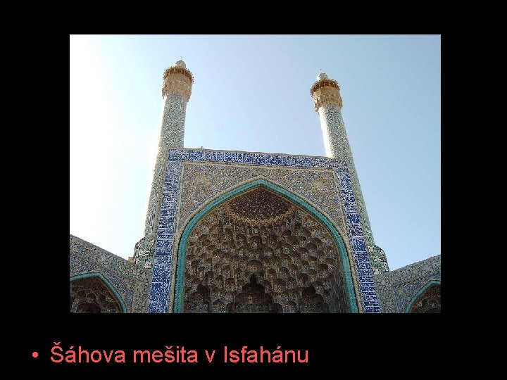  • Šáhova mešita v Isfahánu 