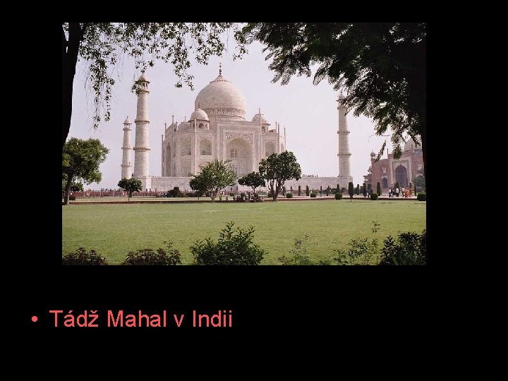  • Tádž Mahal v Indii 