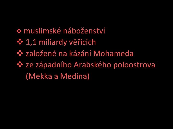 v muslimské náboženství v 1, 1 miliardy věřících v založené na kázání Mohameda v