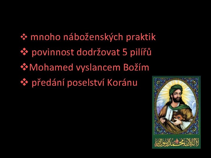 v mnoho náboženských praktik v povinnost dodržovat 5 pilířů v. Mohamed vyslancem Božím v