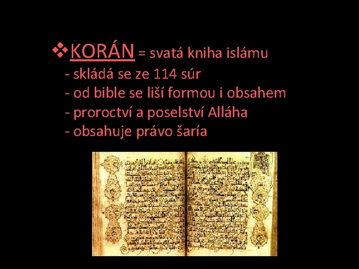 v. KORÁN = svatá kniha islámu - skládá se ze 114 súr - od