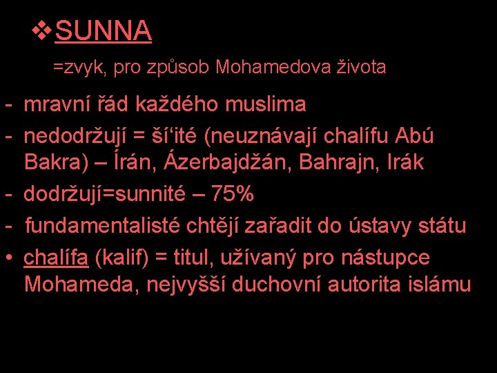 v. SUNNA =zvyk, pro způsob Mohamedova života - mravní řád každého muslima - nedodržují