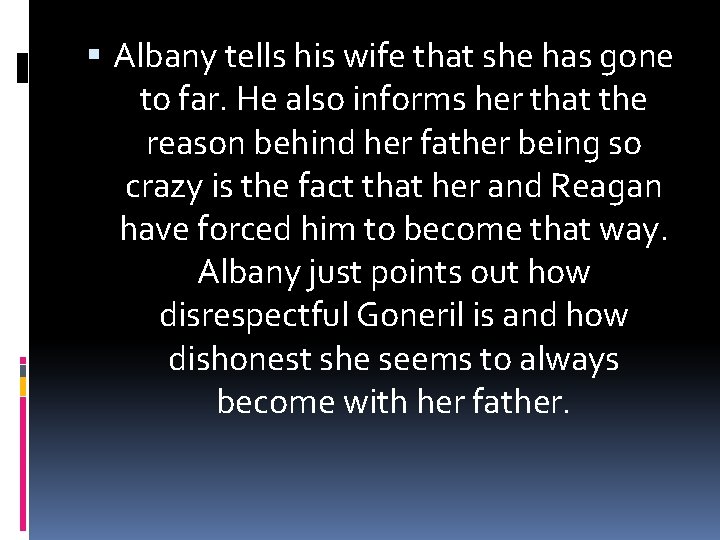  Albany tells his wife that she has gone to far. He also informs