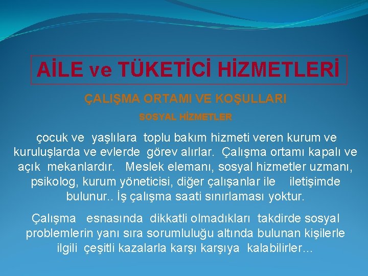 AİLE ve TÜKETİCİ HİZMETLERİ ÇALIŞMA ORTAMI VE KOŞULLARI SOSYAL HİZMETLER çocuk ve yaşlılara toplu