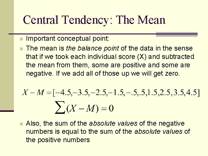 Central Tendency: The Mean n Important conceptual point: The mean is the balance point Central Tendency: The Mean n Important conceptual point: The mean is the balance point