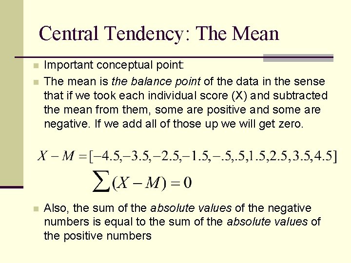 Central Tendency: The Mean n Important conceptual point: The mean is the balance point