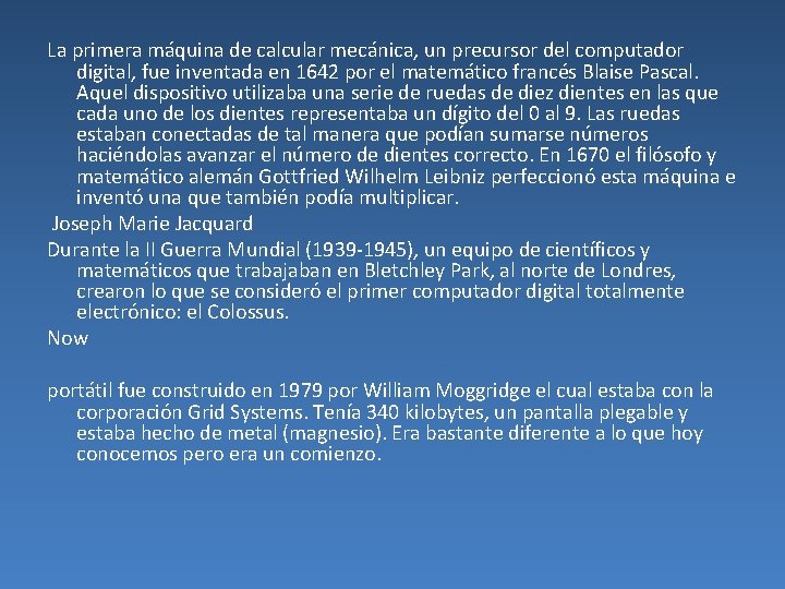 La primera máquina de calcular mecánica, un precursor del computador digital, fue inventada en