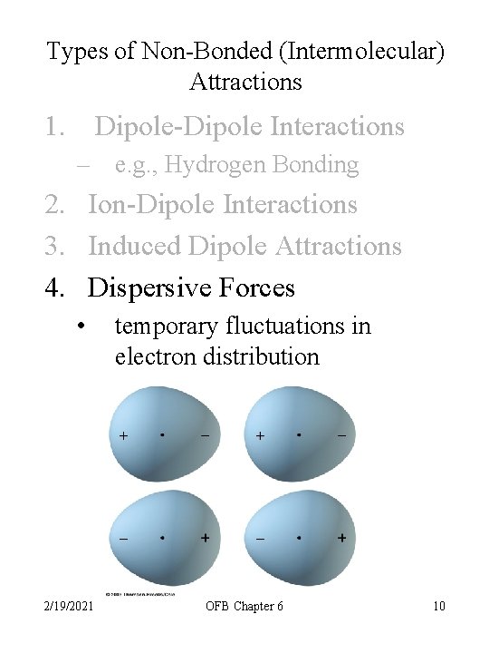 Types of Non-Bonded (Intermolecular) Attractions 1. Dipole-Dipole Interactions – e. g. , Hydrogen Bonding