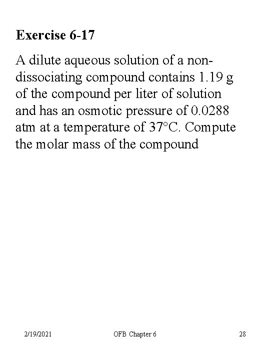 Exercise 6 -17 A dilute aqueous solution of a nondissociating compound contains 1. 19