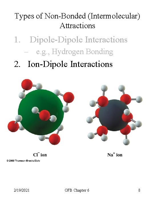 Types of Non-Bonded (Intermolecular) Attractions 1. Dipole-Dipole Interactions – e. g. , Hydrogen Bonding