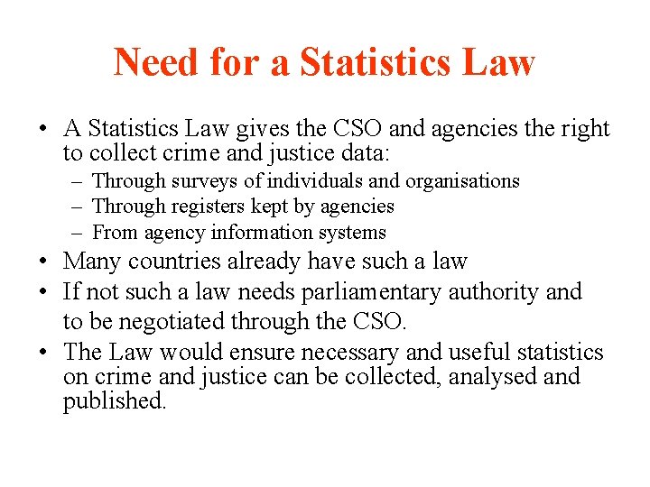 Need for a Statistics Law • A Statistics Law gives the CSO and agencies