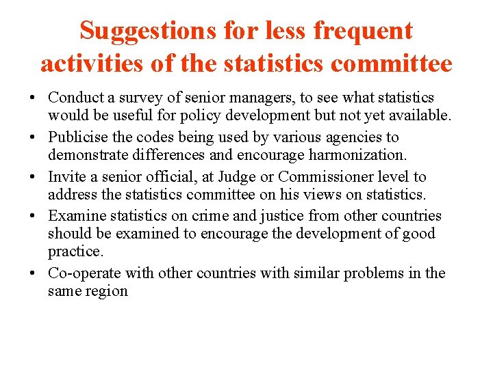 Suggestions for less frequent activities of the statistics committee • Conduct a survey of