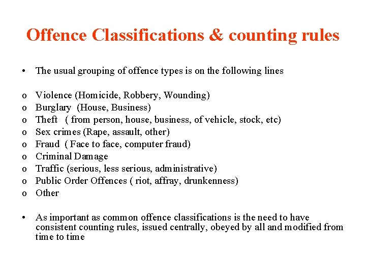Offence Classifications & counting rules • The usual grouping of offence types is on