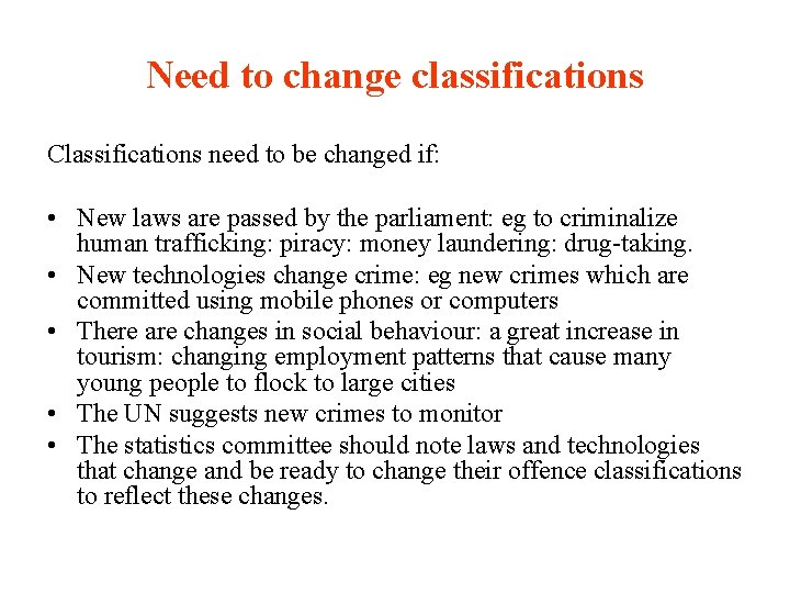 Need to change classifications Classifications need to be changed if: • New laws are