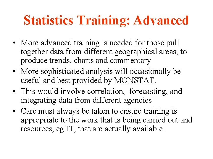 Statistics Training: Advanced • More advanced training is needed for those pull together data