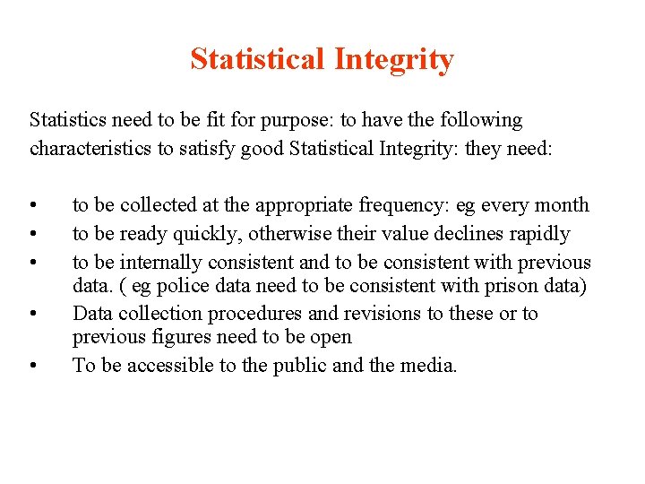 Statistical Integrity Statistics need to be fit for purpose: to have the following characteristics