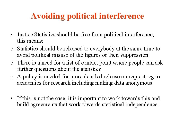 Avoiding political interference • Justice Statistics should be free from political interference, this means: