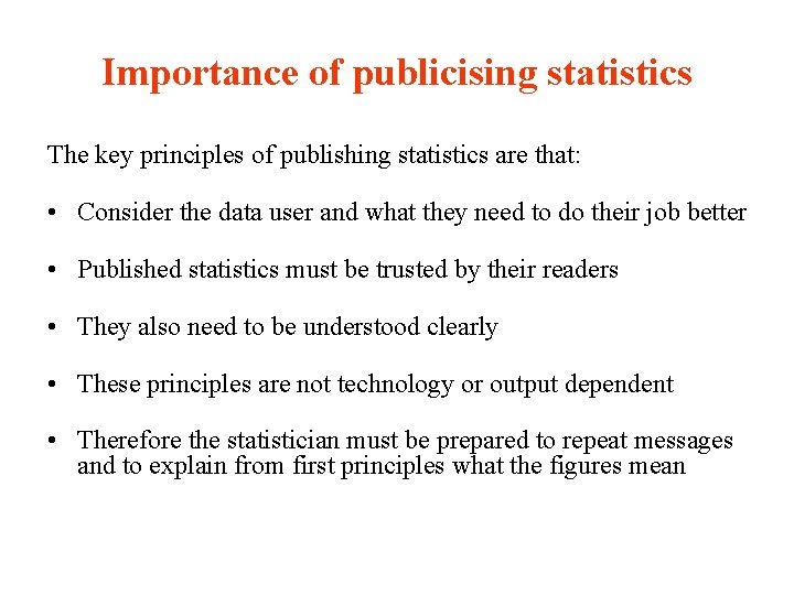 Importance of publicising statistics The key principles of publishing statistics are that: • Consider