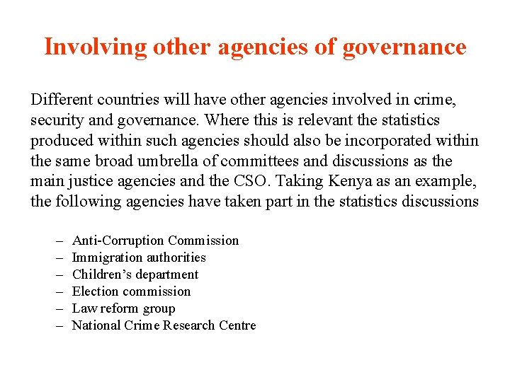 Involving other agencies of governance Different countries will have other agencies involved in crime,