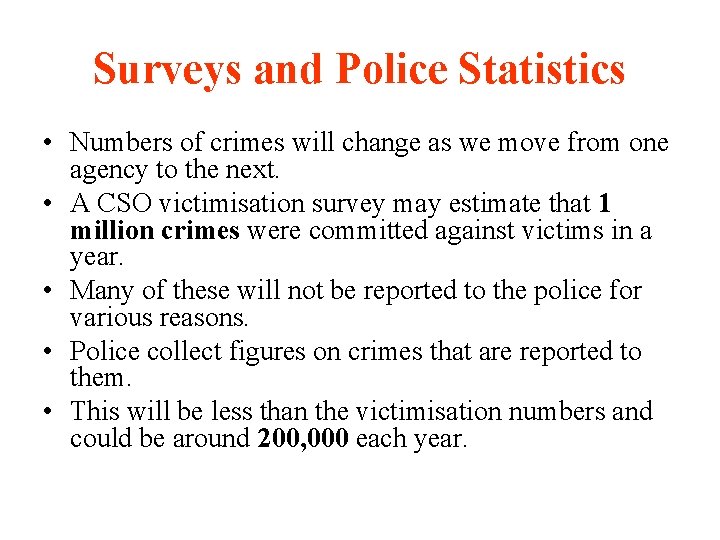 Surveys and Police Statistics • Numbers of crimes will change as we move from