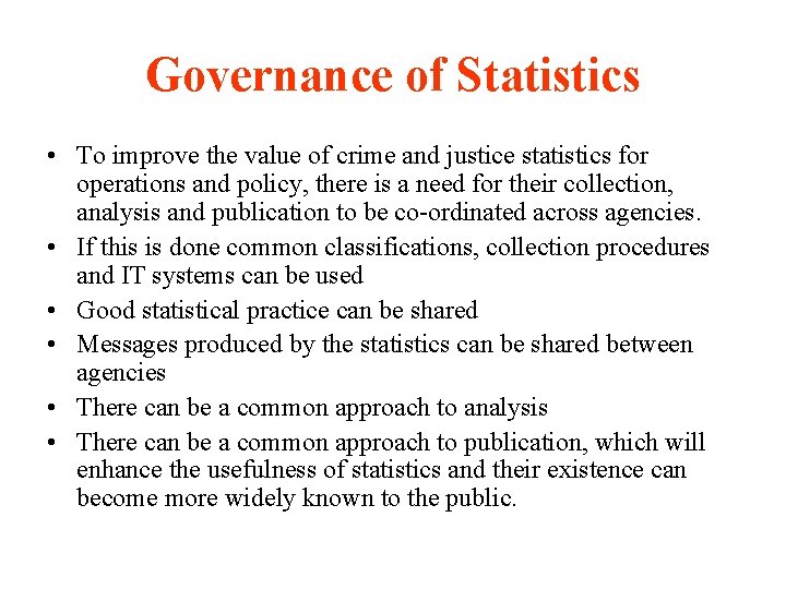 Governance of Statistics • To improve the value of crime and justice statistics for