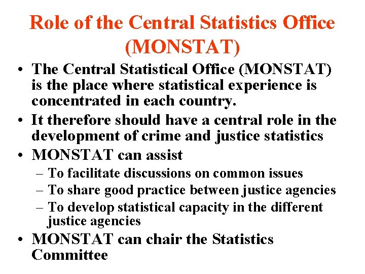 Role of the Central Statistics Office (MONSTAT) • The Central Statistical Office (MONSTAT) is