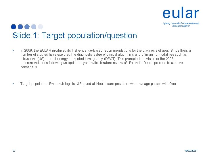 Slide 1: Target population/question • In 2006, the EULAR produced its first evidence-based recommendations