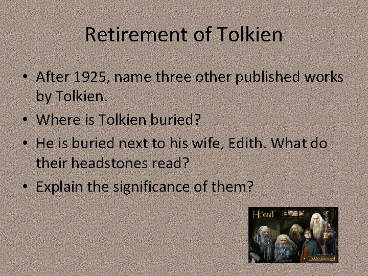 Retirement of Tolkien • After 1925, name three other published works by Tolkien. •