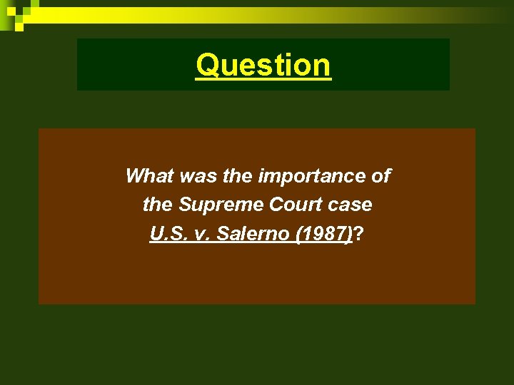 Question What was the importance of the Supreme Court case U. S. v. Salerno