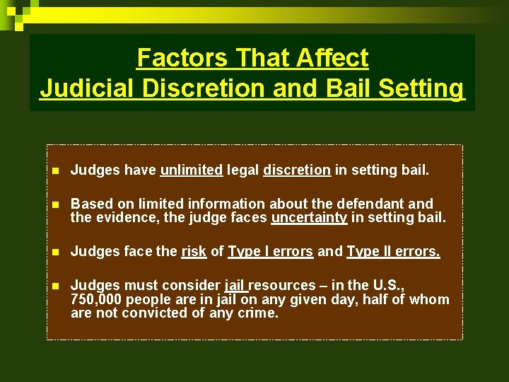 Factors That Affect Judicial Discretion and Bail Setting n Judges have unlimited legal discretion