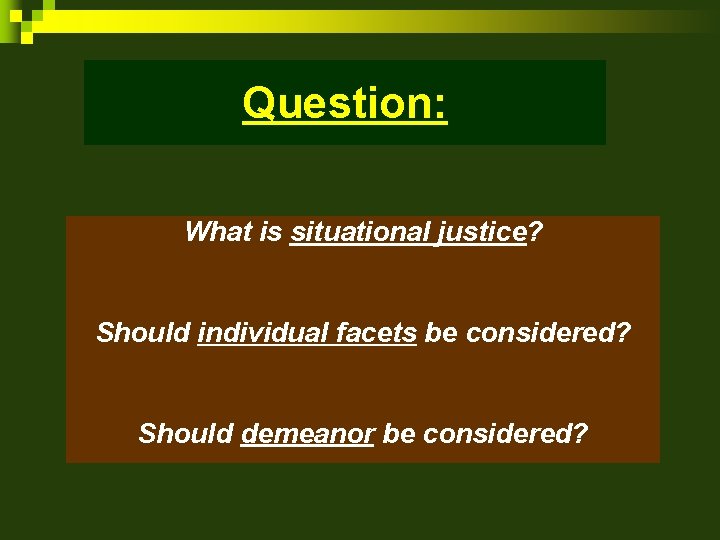 Question: What is situational justice? Should individual facets be considered? Should demeanor be considered?